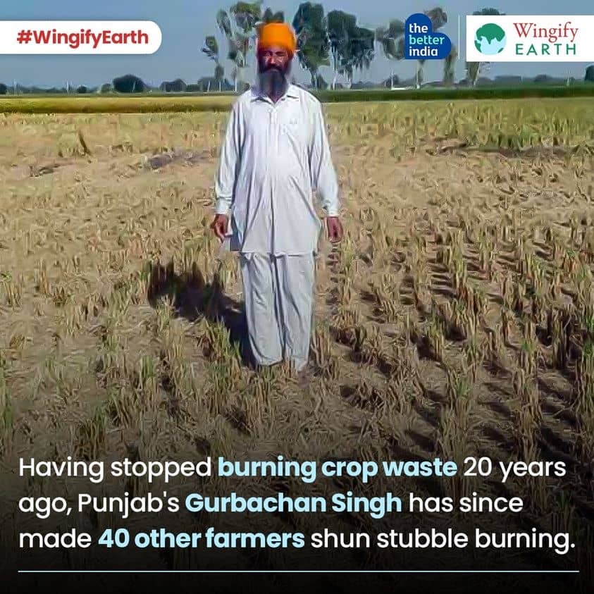 Gurbachan Singh, stopped burning the crop waste on his farm 20 years ago