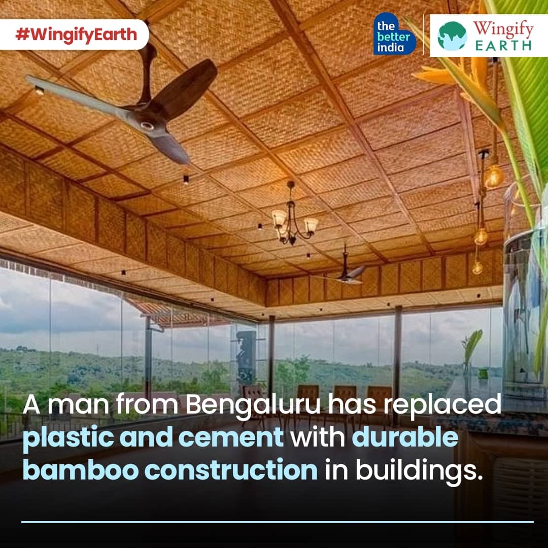 A man from Bangaluru has replaced plastic & cement with durable Bamboo construction